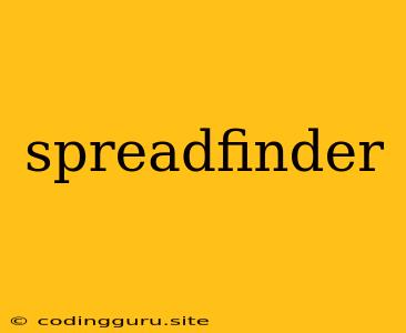 Spreadfinder