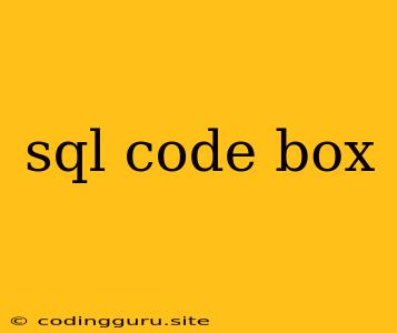 Sql Code Box