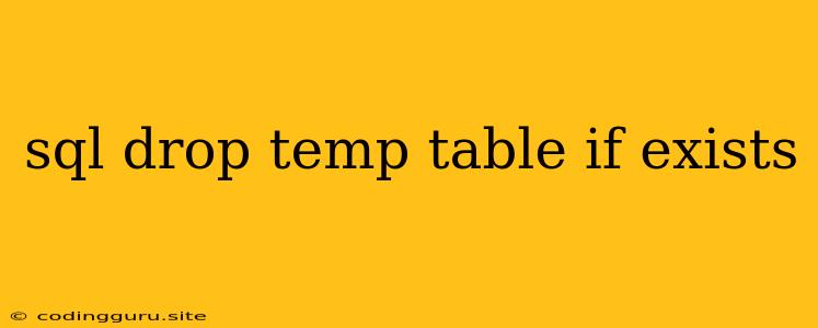 Sql Drop Temp Table If Exists