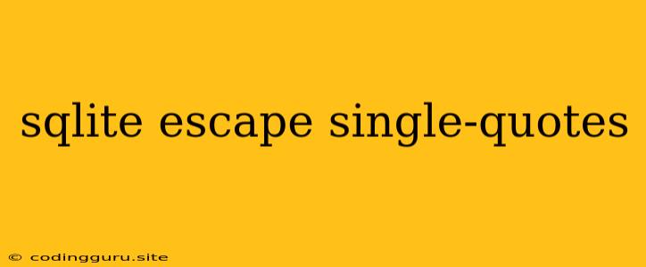 Sqlite Escape Single-quotes