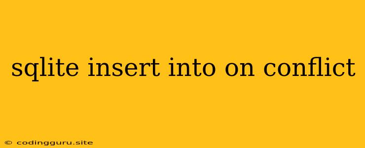 Sqlite Insert Into On Conflict