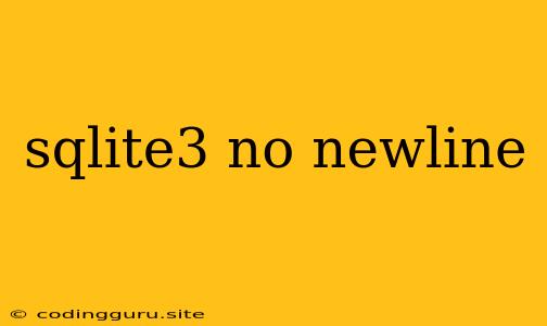 Sqlite3 No Newline