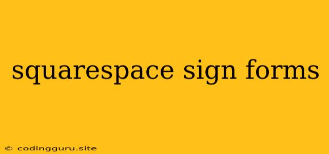 Squarespace Sign Forms