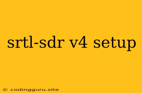 Srtl-sdr V4 Setup