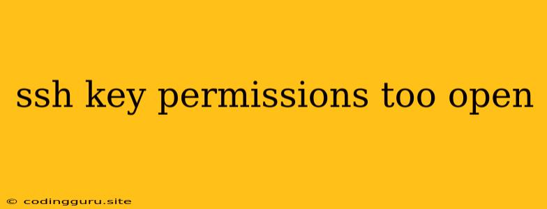 Ssh Key Permissions Too Open