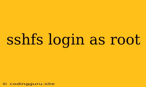 Sshfs Login As Root