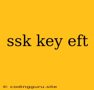 Ssk Key Eft