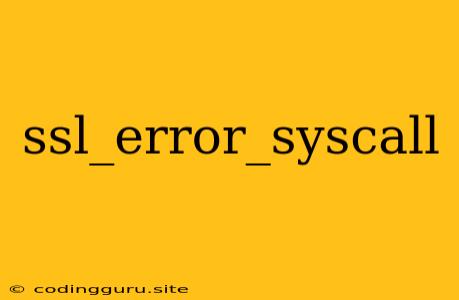 Ssl_error_syscall