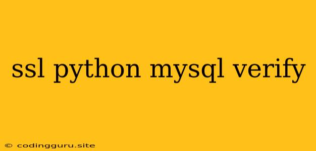 Ssl Python Mysql Verify