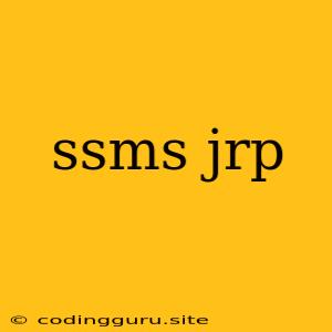 Ssms Jrp