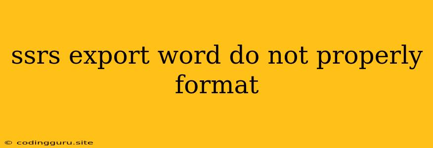 Ssrs Export Word Do Not Properly Format