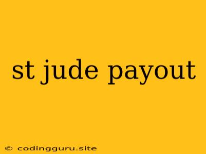 St Jude Payout