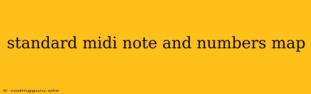 Standard Midi Note And Numbers Map