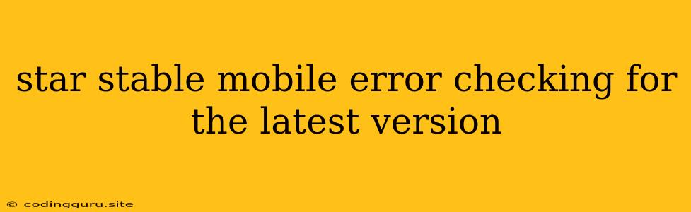 Star Stable Mobile Error Checking For The Latest Version