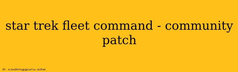 Star Trek Fleet Command - Community Patch