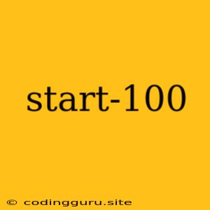 Start-100