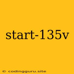 Start-135v