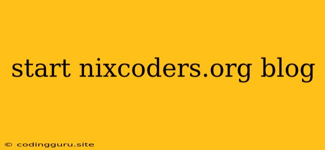 Start Nixcoders.org Blog