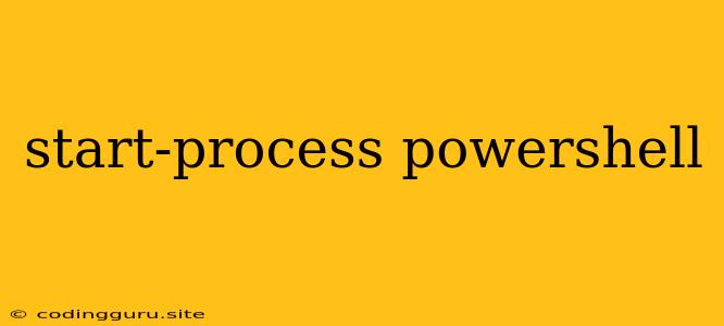 Start-process Powershell