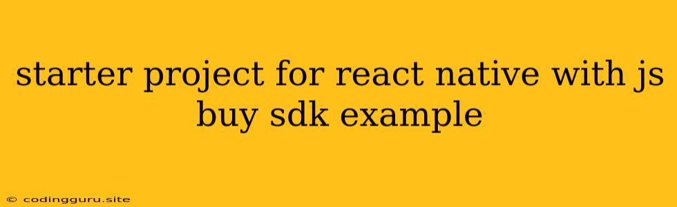 Starter Project For React Native With Js Buy Sdk Example