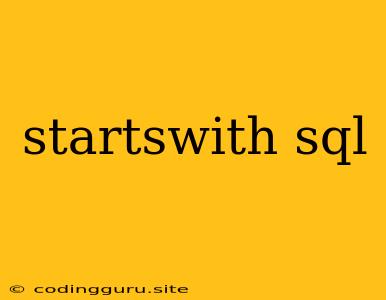 Startswith Sql