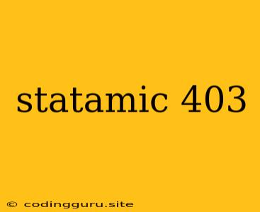 Statamic 403