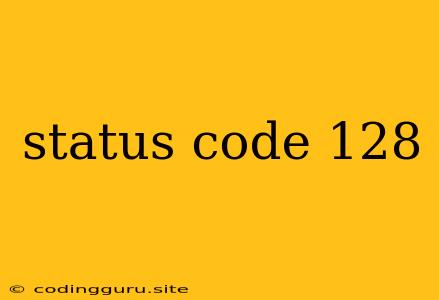 Status Code 128