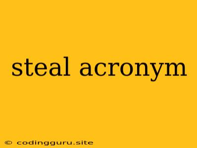 Steal Acronym