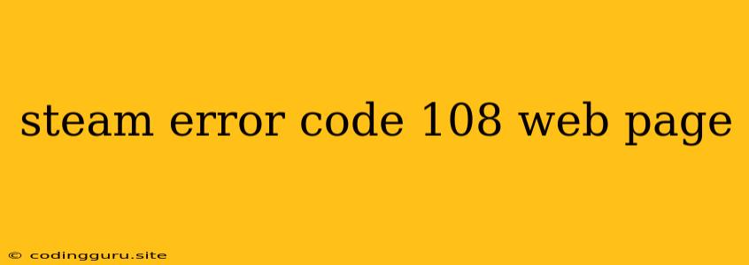 Steam Error Code 108 Web Page
