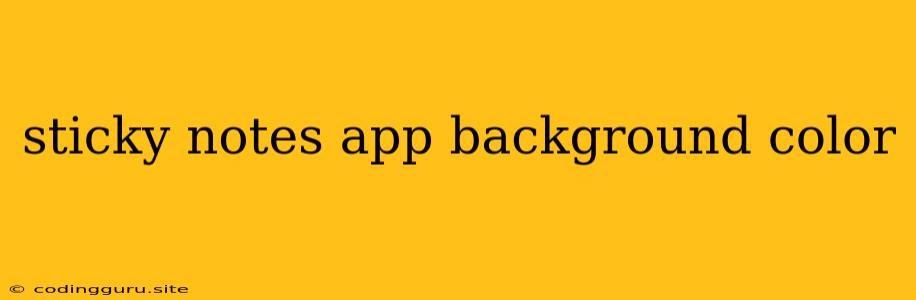 Sticky Notes App Background Color