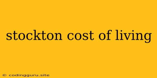 Stockton Cost Of Living