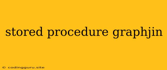 Stored Procedure Graphjin