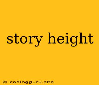 Story Height