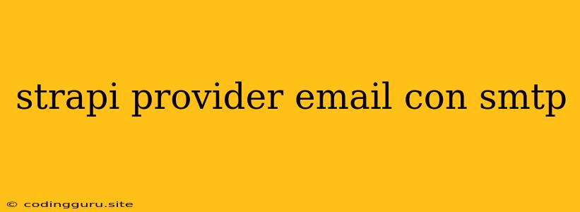 Strapi Provider Email Con Smtp