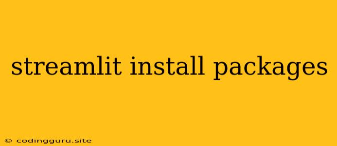 Streamlit Install Packages