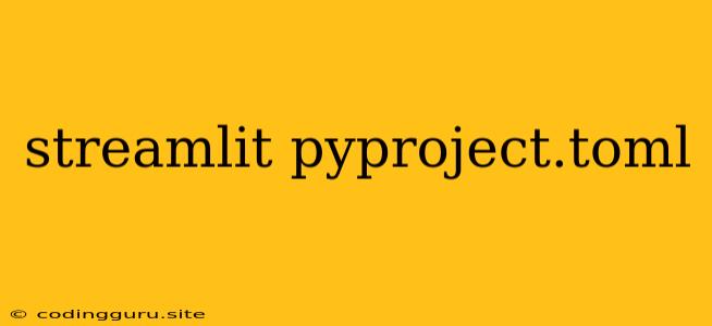 Streamlit Pyproject.toml