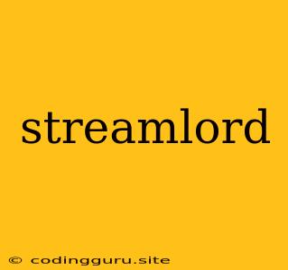 Streamlord