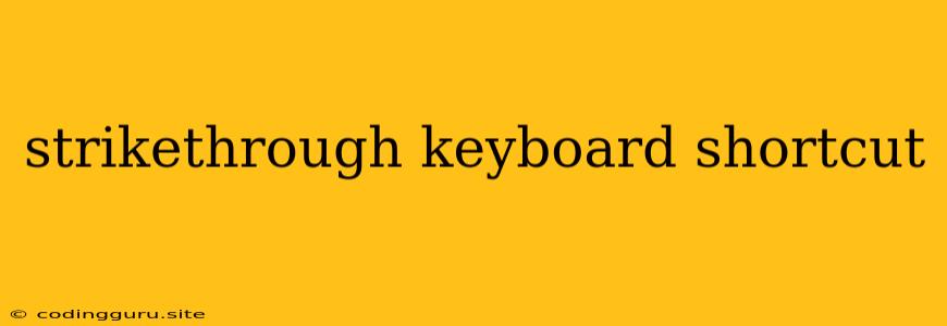 Strikethrough Keyboard Shortcut