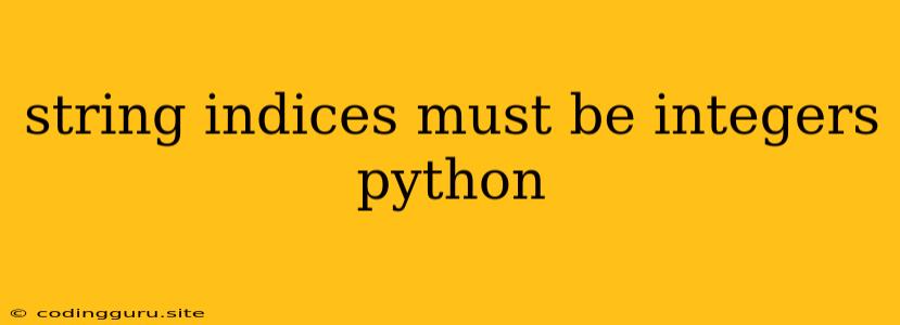 String Indices Must Be Integers Python