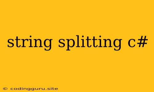 String Splitting C#