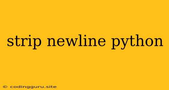 Strip Newline Python