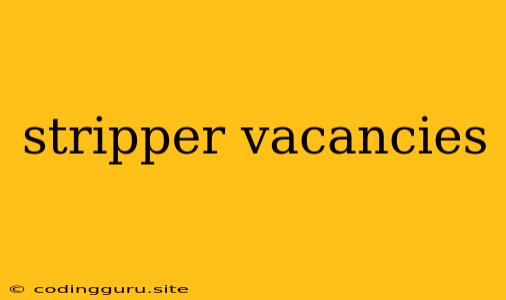 Stripper Vacancies