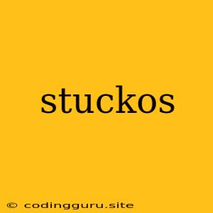 Stuckos