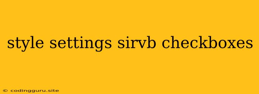 Style Settings Sirvb Checkboxes