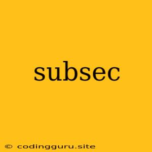 Subsec