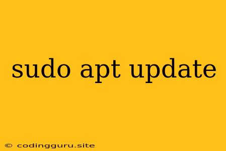 Sudo Apt Update