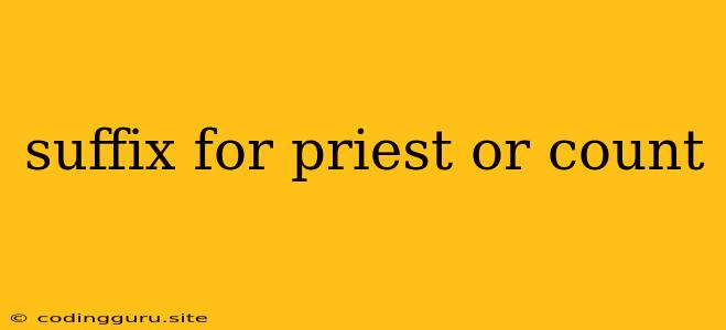 Suffix For Priest Or Count