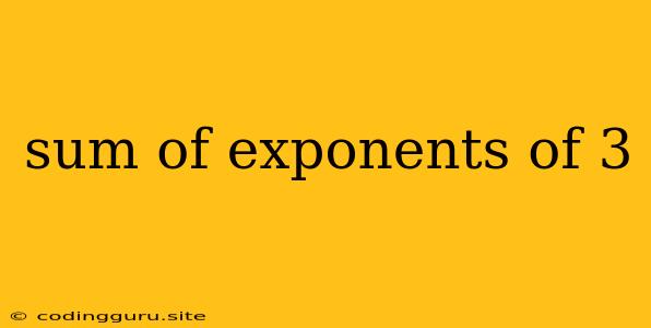 Sum Of Exponents Of 3