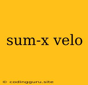 Sum-x Velo