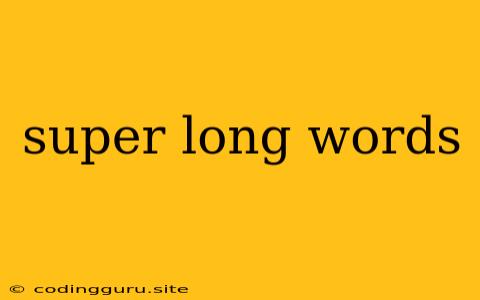 Super Long Words